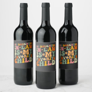 My Daughter In Law Is My Favourite Child Groovy Wine Label