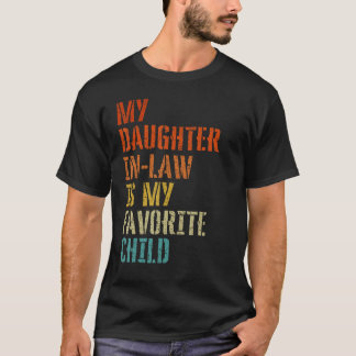 My Daughter In Law Is My Favourite Child Mother in T-Shirt