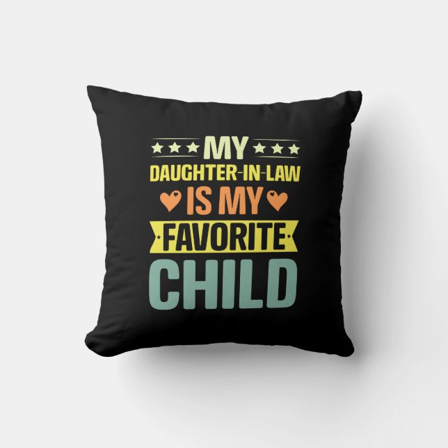 My Daughter In Law Is My Favourite Child Throw Pillow (Front)
