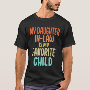 My Daughter In-Law - Mom and Dad's Favourite Kid T-Shirt