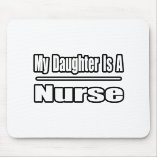 My Daughter Is A Nurse Mouse Pad