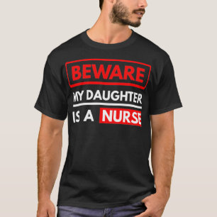 My Daughter Is A Nurse  Parents Of A Nurse T-Shirt