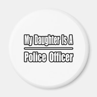 My Daughter Is A Police Officer Magnet