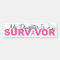 My Daughter Is A Survivor (Pink Ribbon)