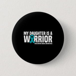 My Daughter Is A Warrior Myasthenia Gravis 2 Inch Round Button