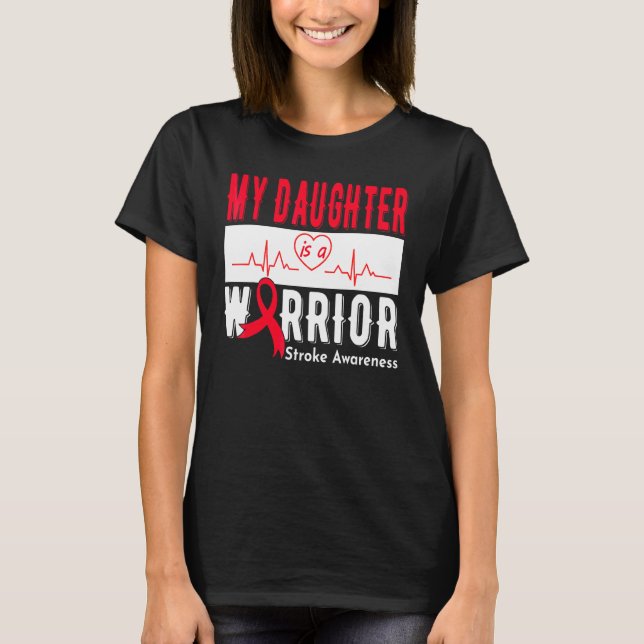 My Daughter Is A Warrior Stroke Awareness Stroke S T-Shirt (Front)