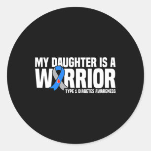 My Daughter Is A Warrior Type 1 Diabetes Awareness Classic Round Sticker