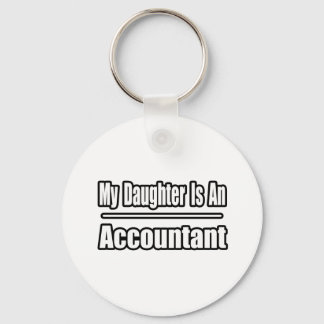 My Daughter Is An Accountant Keychain