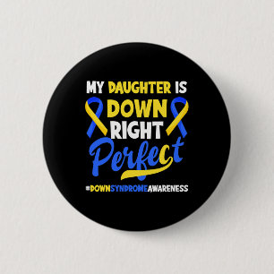 My Daughter Is Down Right Perfect Down Syndrome Aw 2 Inch Round Button