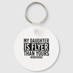 My Daughter Is Flyer Than Yours Cheer Dad Funny Ch Keychain
