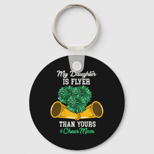 My Daughter Is Flyer Than Yours #cheer Mom - Cheer Keychain