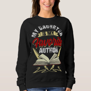 My Daughter Is My Favourite Author Parents Of Writ Sweatshirt