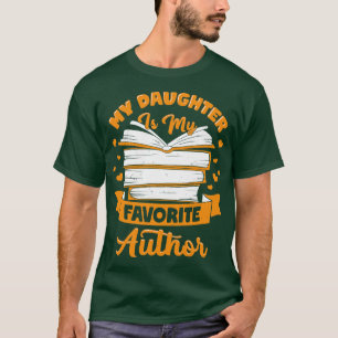 My Daughter Is My Favourite Author Writer Mom Gift T-Shirt