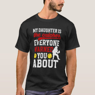 My Daughter Is Softball Catcher Mom Softball Catch T-Shirt