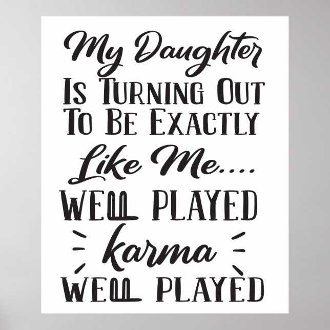 My Daughter is Turning Out To Be Exactly Like Me  Poster (Front)