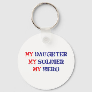 My daughter, my soldier, my hero keychain