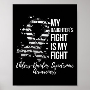 My Daughter’s Fight Ehlers-danlos Syndrome Awarene Poster