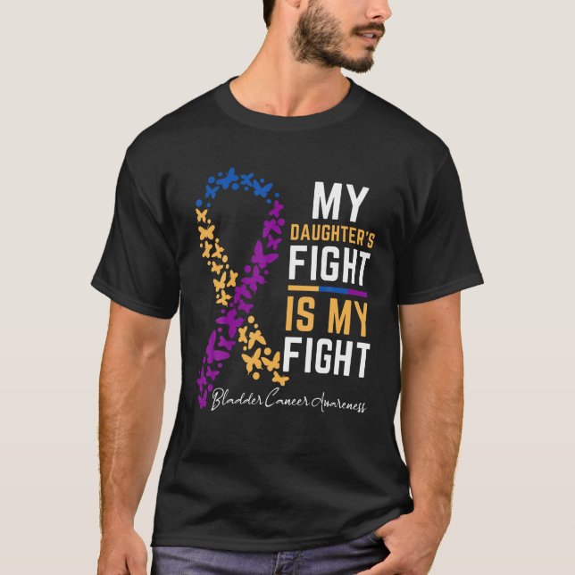 My Daughter s Fight is My Fight for Bladder cancer T-Shirt (Front)
