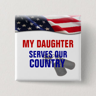 My Daughter Serves Our Country 2 Inch Square Button
