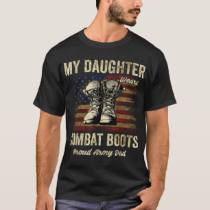 My Daughter Wears Combat Boots Proud Army Dad  T-Shirt