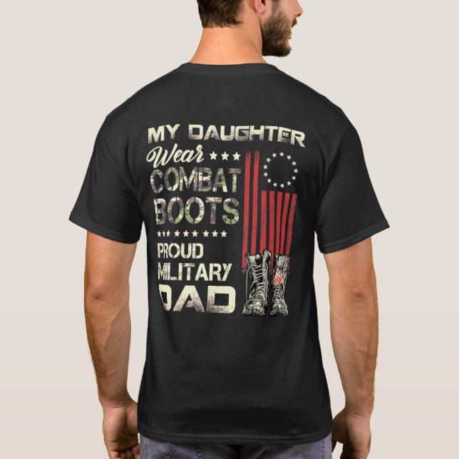 My Daughter Wears Combat Boots Proud Military Dad T-Shirt (Back)