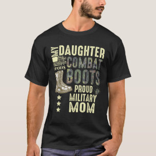 My Daughter Wears Combat Boots Proud Military Mom  T-Shirt