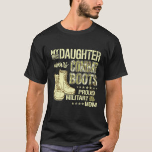 My Daughter Wears Combat Boots Proud Military Mom T-Shirt