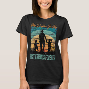 My Daughters Are My Best Friends Forever  1 T-Shirt