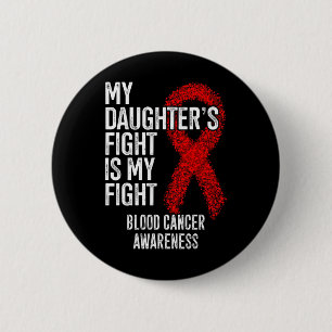 My Daughter's Fight Is My Fight Blood Cancer Aware 2 Inch Round Button