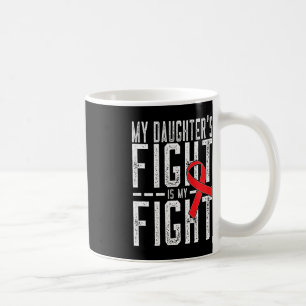 My Daughter's Fight is My Fight Blood Cancer Aware Coffee Mug