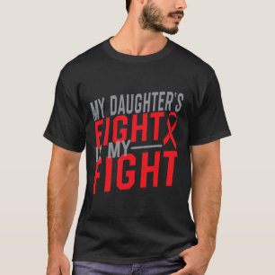 My Daughter's Fight Is My Fight Blood Cancer Aware T-Shirt