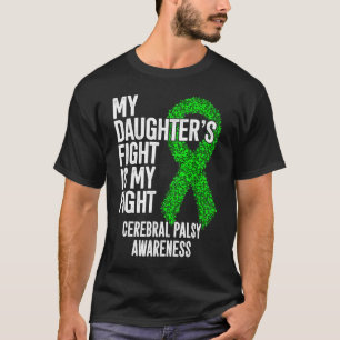 My Daughter's Fight Is My Fight Cerebral Palsy Awa T-Shirt
