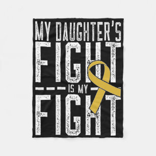 My Daughter's Fight Is My Fight Childhood Cancer A Fleece Blanket