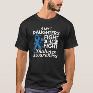 My Daughters Fight Is My Fight Diabetes Type 1 T-Shirt