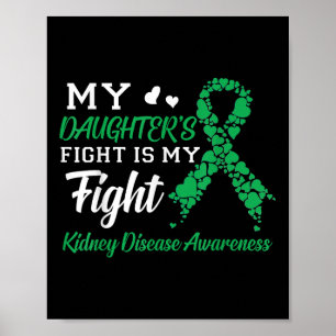 My Daughters Fight Is My Fight Kidney Disease Poster