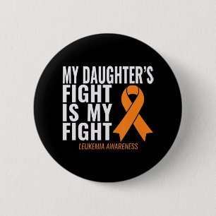My Daughter's Fight is My Fight Leukaemia Awarenes 2 Inch Round Button