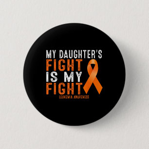 My Daughter's Fight Is My Fight Leukaemia Awarenes 2 Inch Round Button