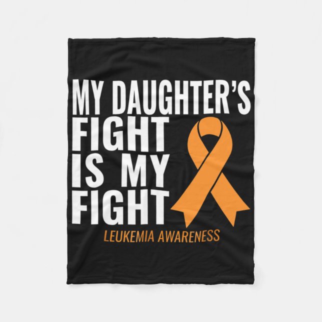 My Daughter's Fight Is My Fight Leukaemia Awarenes Fleece Blanket (Front)