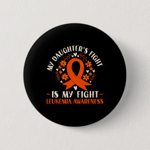 My Daughters Fight Is My Fight Leukaemia Awareness 2 Inch Round Button