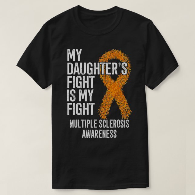 My Daughter's Fight Is My Fight Multiple Sclerosis T-Shirt (Design Front)