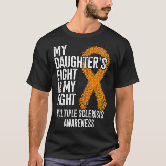 My Daughter's Fight Is My Fight Multiple Sclerosis T-Shirt