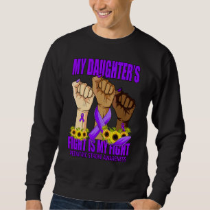 My Daughter's Fight Is My Fight Pediatric Stroke A Sweatshirt
