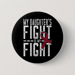 My Daughter's Fight Is My Fight Sickle Cell Anemia 2 Inch Round Button