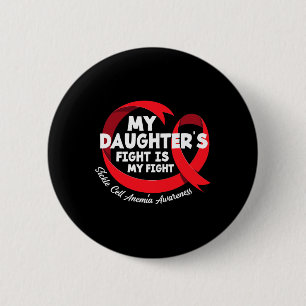 My Daughter's Fight Is My Fight Sickle Cell Anemia 2 Inch Round Button