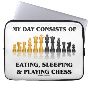 My Day Consists Of Eating, Sleeping Playing Chess Laptop Sleeve