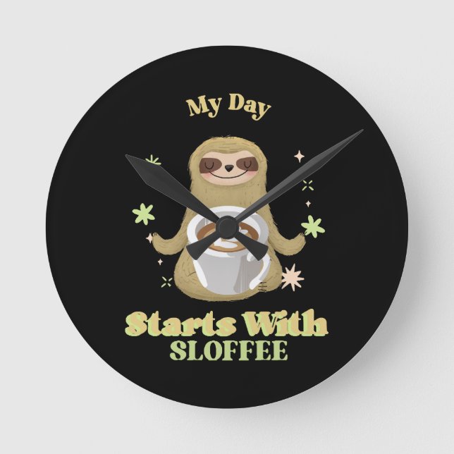 My Day Starts With Sloffee Round Clock (Front)