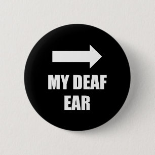 My Deaf Ear Left Ear Is Deaf Deaf Awareness 2 Inch Round Button