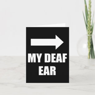 My Deaf Ear Left Ear Is Deaf Deafness Awareness AS Card
