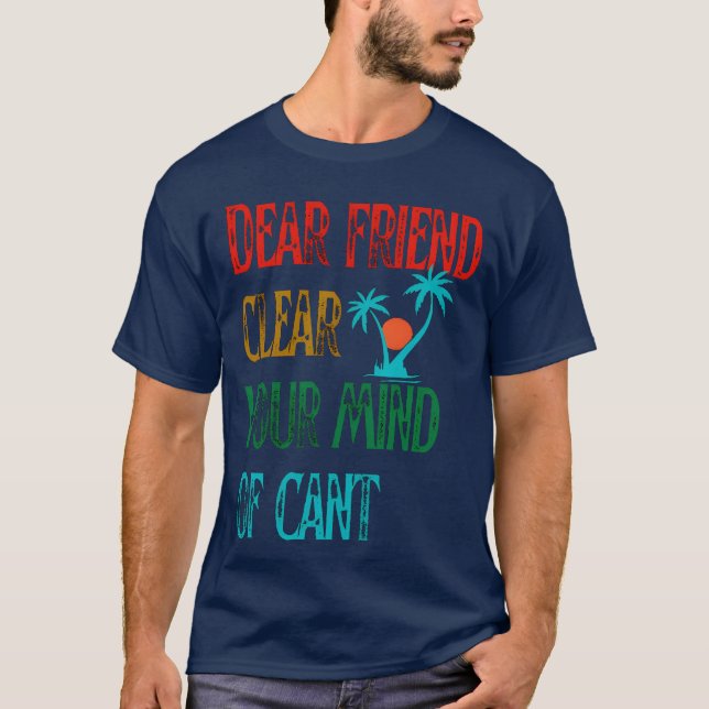 My dear friend clear your mind of cant retro T-Shirt (Front)