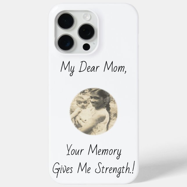 My Dear Mom, Your Memory Gives Me Strength.! Case-Mate iPhone Case (Back)